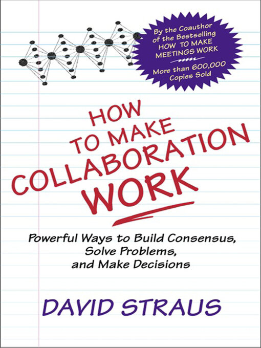 Title details for How to Make Collaboration Work by David A Straus - Available